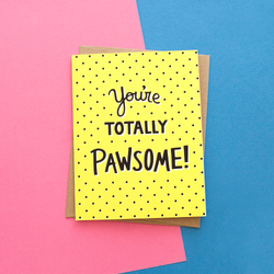 You're Totally Pawsome Handmade Greeting Card